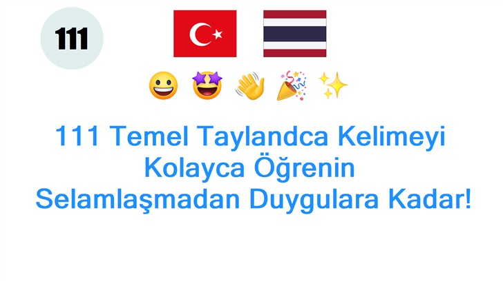 111 Temel Taylandca Kelimeyi Kolayca Öğrenin: Selamlaşmadan Duygulara Kadar!